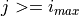 j >= i_{max}