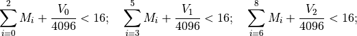 \sum_{i=0}^2 M_i + \frac{V_0}{4096} < 16;\quad
\sum_{i=3}^5 M_i + \frac{V_1}{4096} < 16;\quad
\sum_{i=6}^8 M_i + \frac{V_2}{4096} < 16;