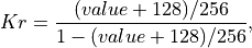 Kr = \frac{(value+128)/256}{1-(value+128)/256},