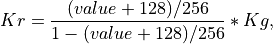 Kr = \frac{(value+128)/256}{1-(value+128)/256}*Kg,