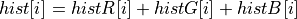 hist[i] = histR[i] + histG[i] + histB[i]